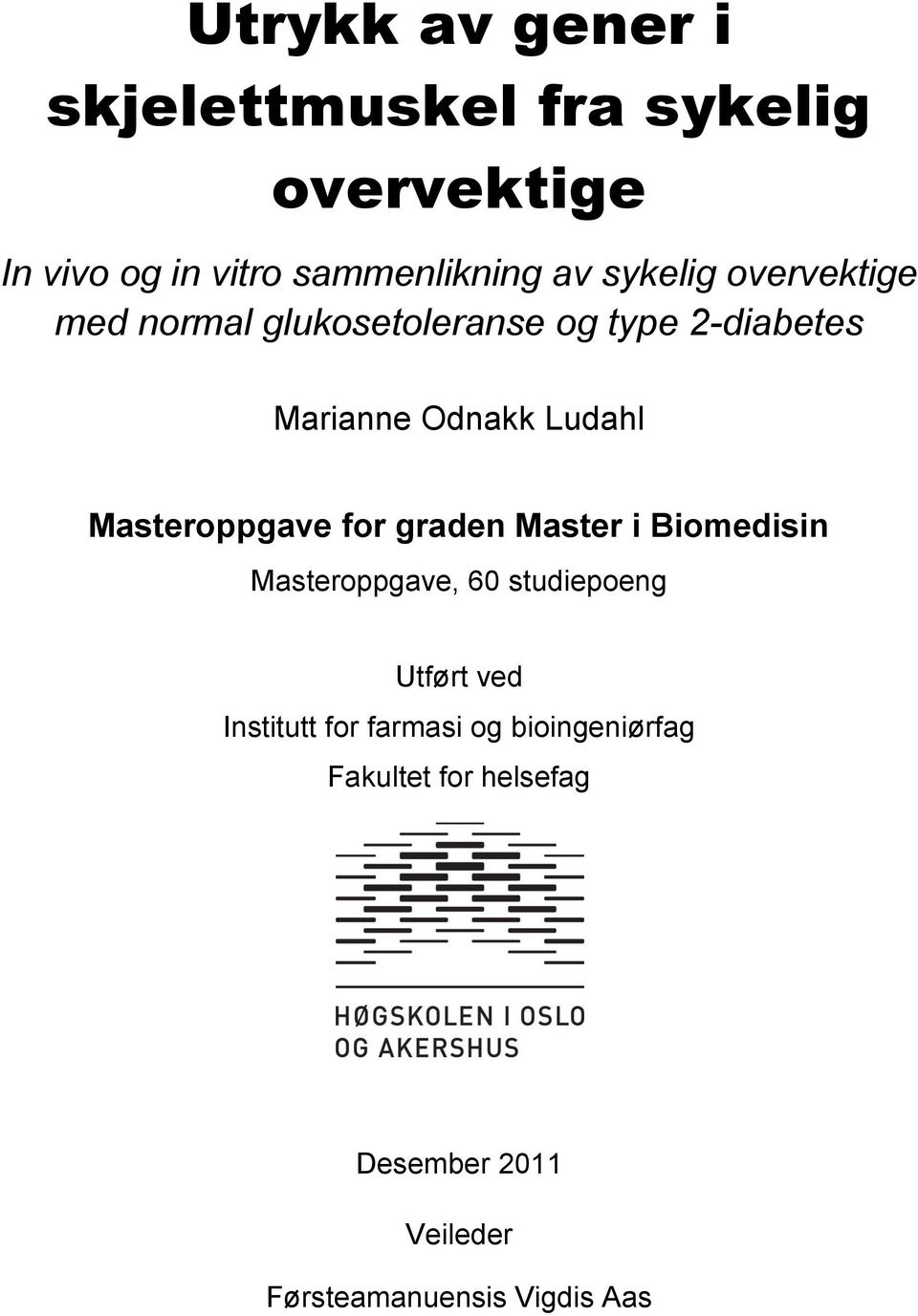 Masteroppgave for graden Master i Biomedisin Masteroppgave, 60 studiepoeng Utført ved Institutt