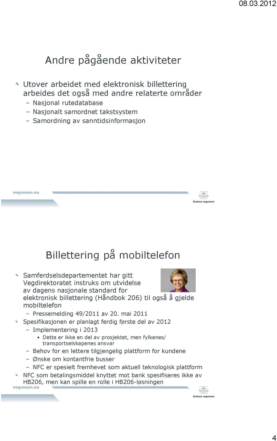 også å gjelde mobiltelefon Pressemelding 49/2011 av 20.