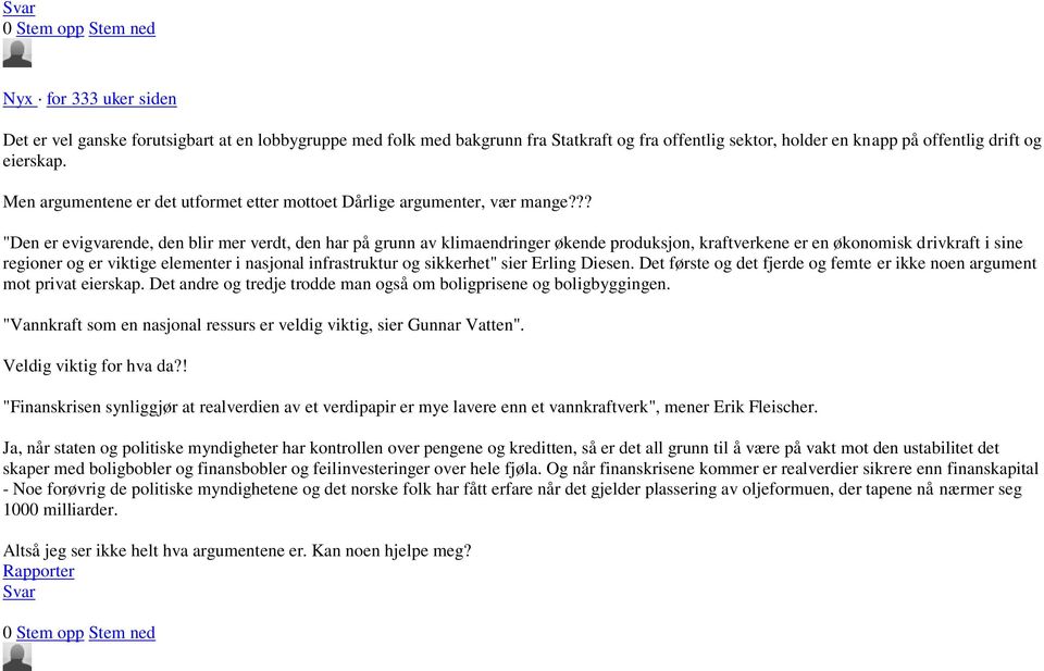 ?? "Den er evigvarende, den blir mer verdt, den har på grunn av klimaendringer økende produksjon, kraftverkene er en økonomisk drivkraft i sine regioner og er viktige elementer i nasjonal