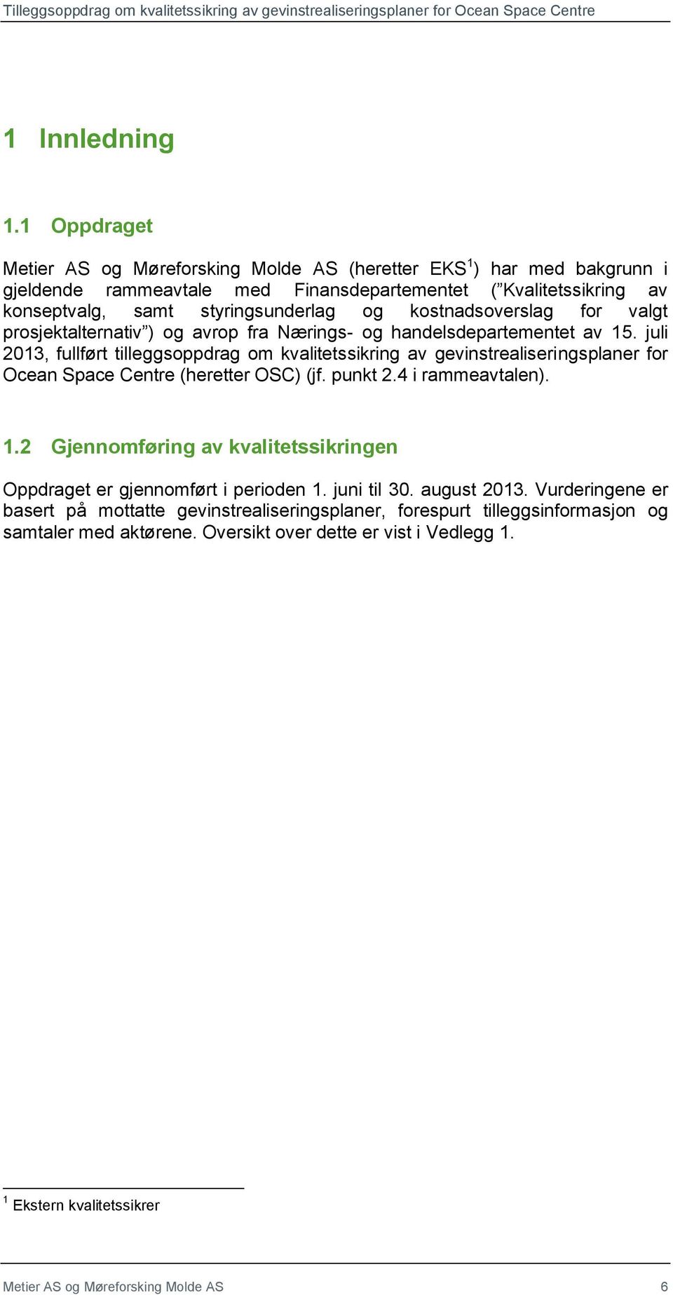 kostnadsoverslag for valgt prosjektalternativ ) og avrop fra Nærings- og handelsdepartementet av 15.