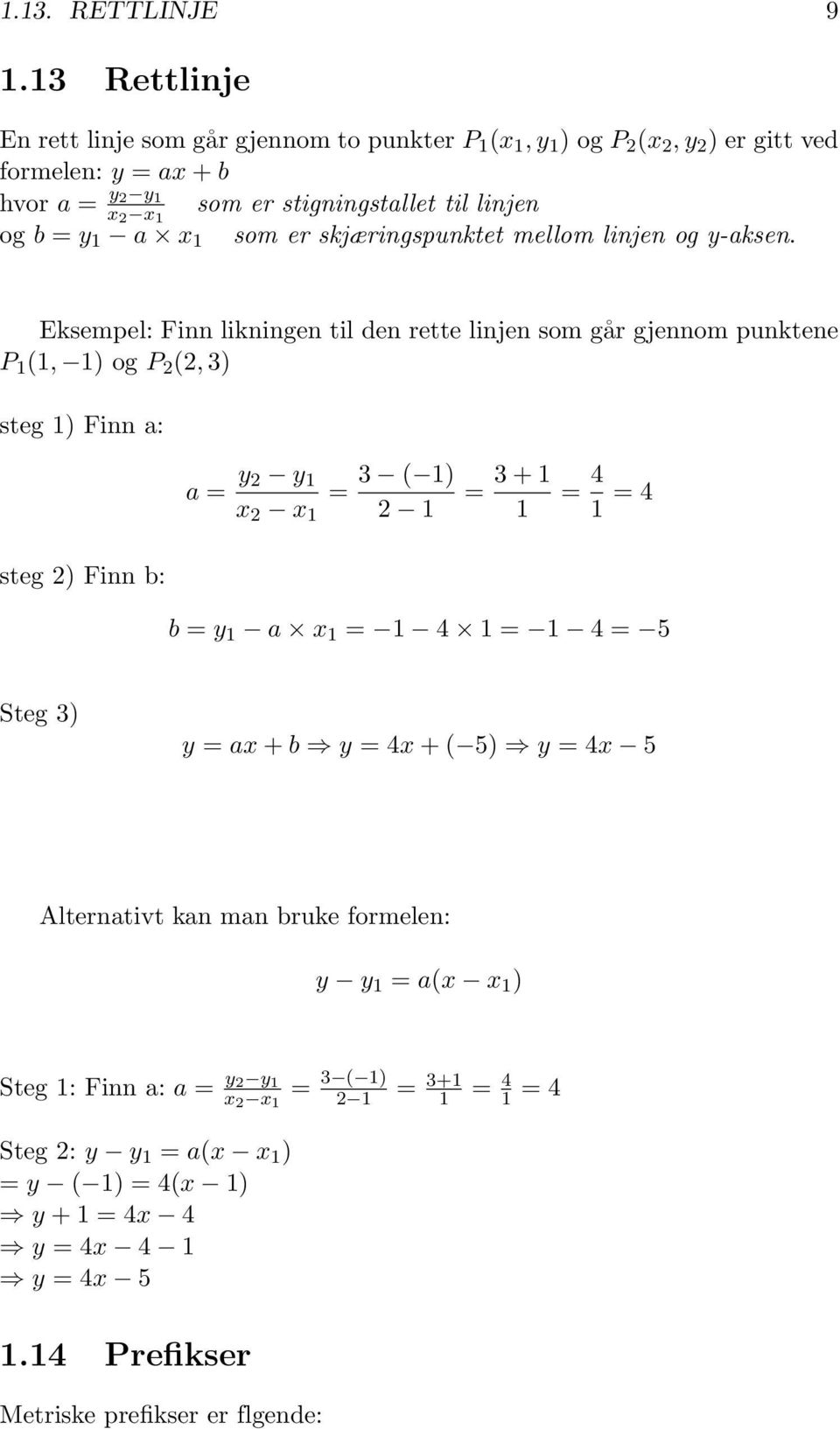 a x 1 som er skjæringspunktet mellom linjen og y-aksen.