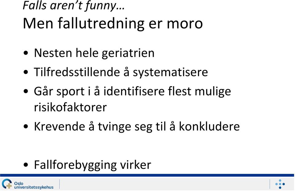 sport i å identifisere flest mulige risikofaktorer