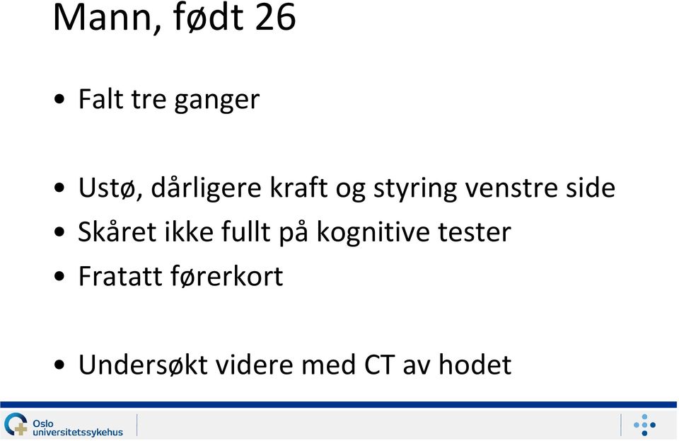 Skåret ikke fullt på kognitive tester