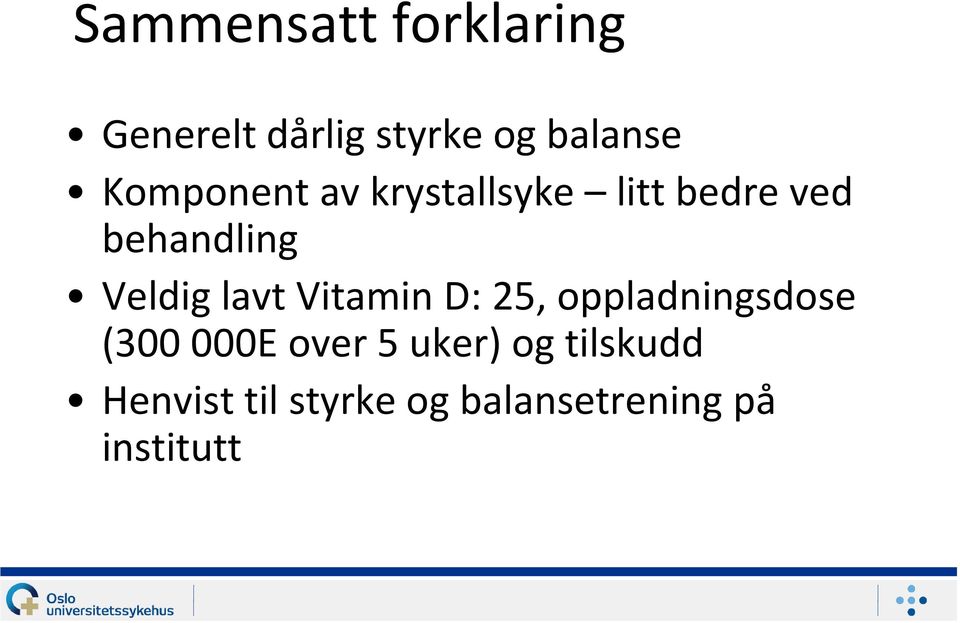 lavt Vitamin D: 25, oppladningsdose (300 000E over 5 uker)