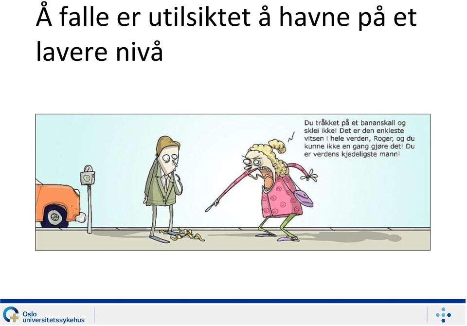 å havne på