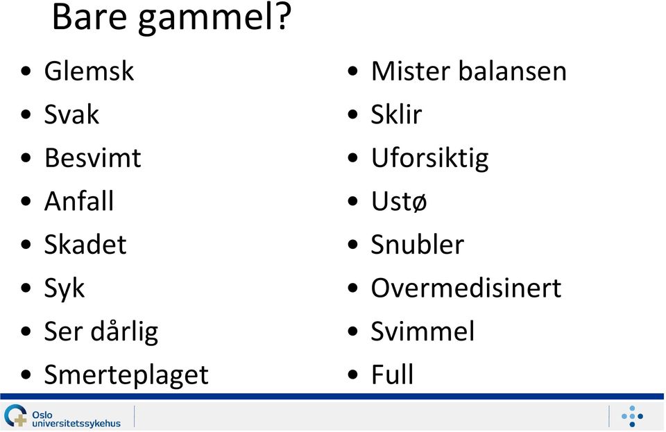 Syk Ser dårlig Smerteplaget Mister