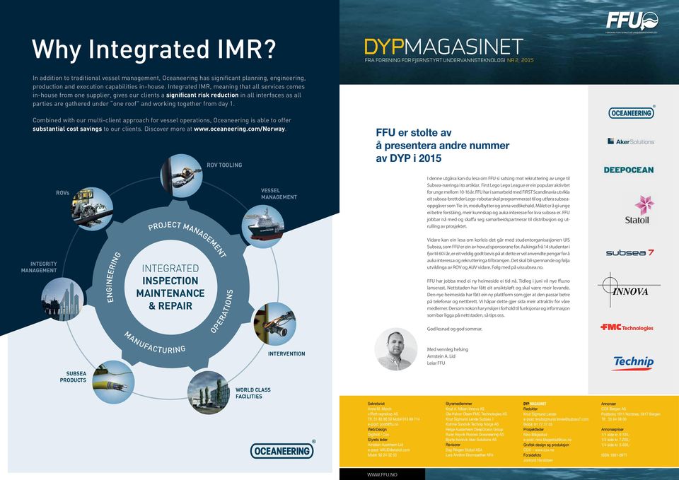 UNDERVANNSTEKNOLOGI FORENING FOR FJERNSTYRT UNDERVANNSTEKNOLOGI In addition to traditional vessel management, Oceaneering has significant planning, engineering, Meet us at: production and execution