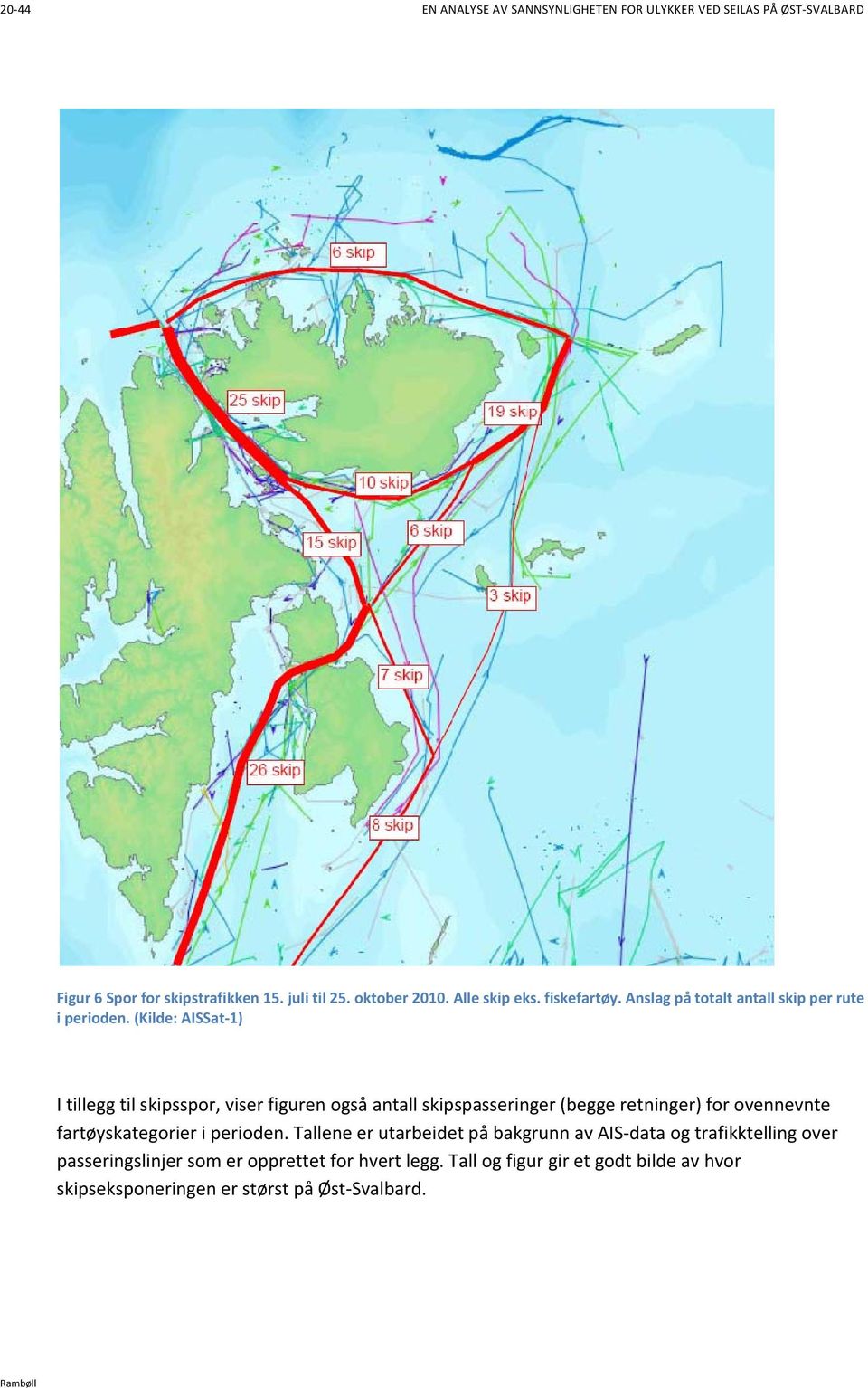 (Kilde: AISSat 1) I tillegg til skipsspor, viser figuren også antall skipspasseringer (begge retninger) for ovennevnte fartøyskategorier i