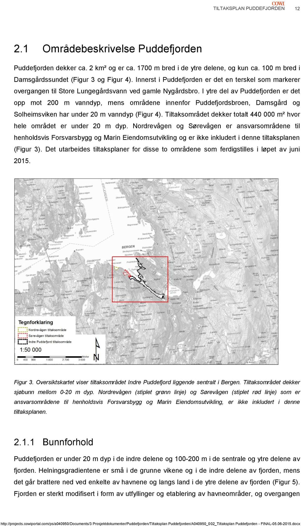 I ytre del av Puddefjorden er det opp mot 200 m vanndyp, mens områdene innenfor Puddefjordsbroen, Damsgård og Solheimsviken har under 20 m vanndyp (Figur 4).