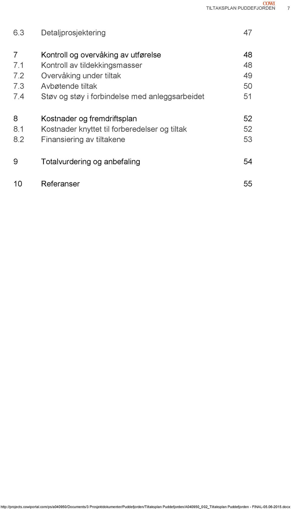 4 Støv og støy i forbindelse med anleggsarbeidet 51 8 Kostnader og fremdriftsplan 52 8.