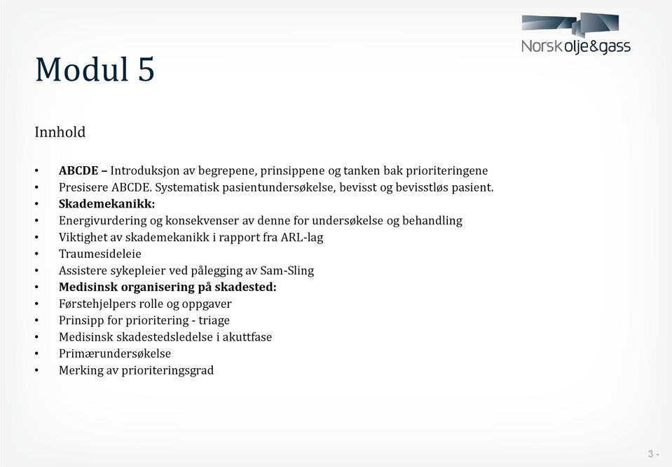 Skademekanikk: Energivurdering og konsekvenser av denne for undersøkelse og behandling Viktighet av skademekanikk i rapport fra ARL-lag