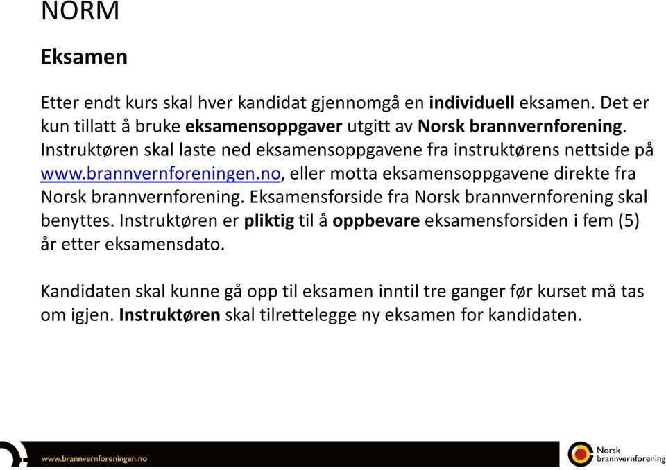 Instruktøren skal laste ned eksamensoppgavene fra instruktørens nettside på www.brannvernforeningen.