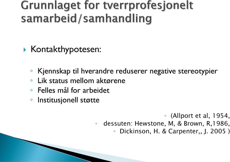 arbeidet Institusjonell støtte (Allport et al, 1954,