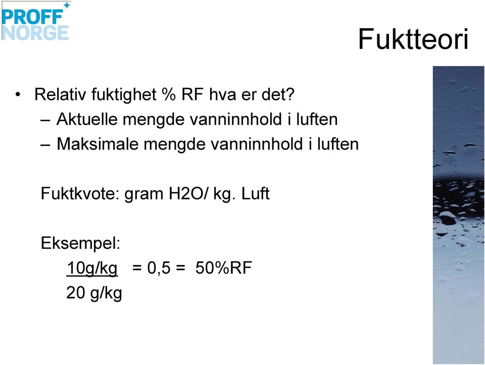 mengde vanninnhold i luften Fuktkvote: gram