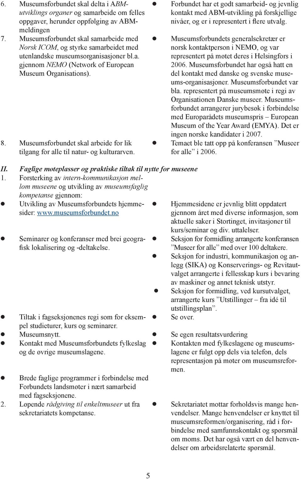 Museumsforbundet skal arbeide for lik tilgang for alle til natur- og kulturarven.