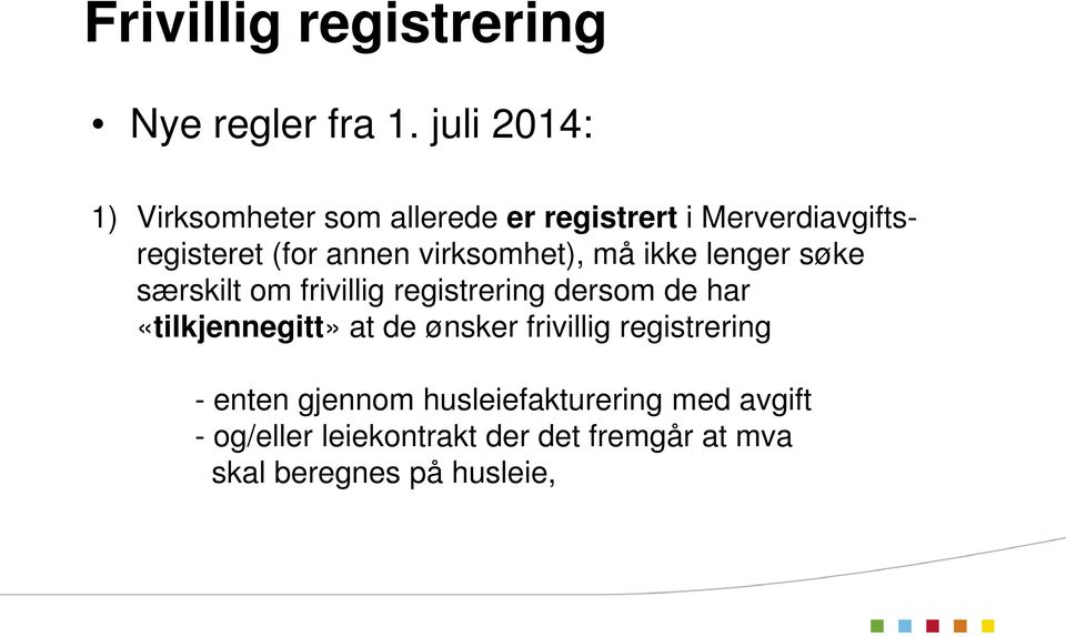 virksomhet), må ikke lenger søke særskilt om frivillig registrering dersom de har