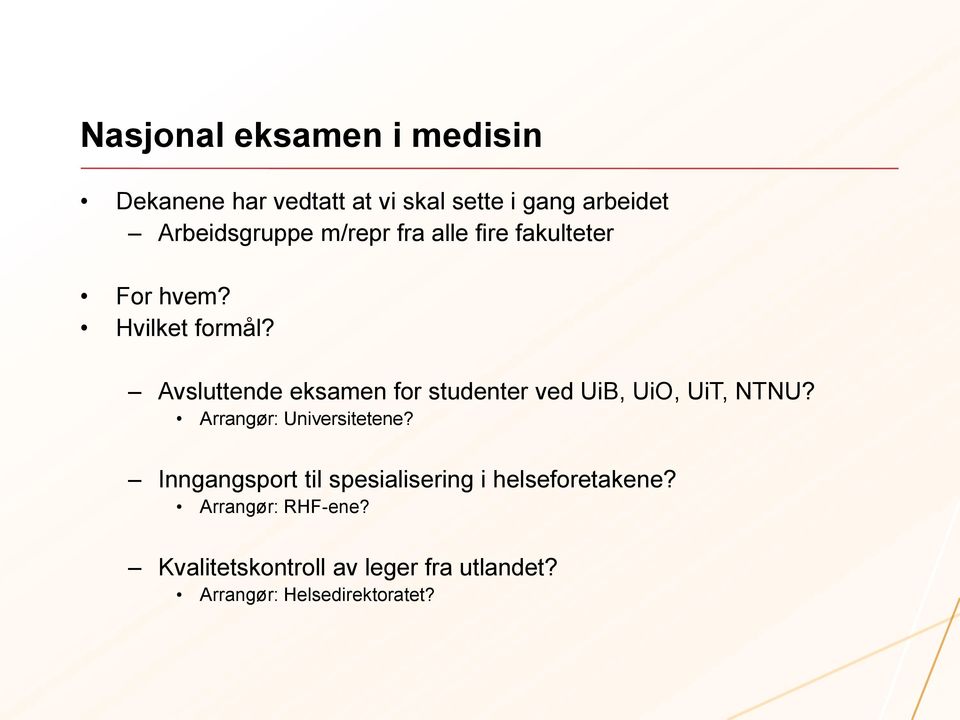 Avsluttende eksamen for studenter ved UiB, UiO, UiT, NTNU? Arrangør: Universitetene?