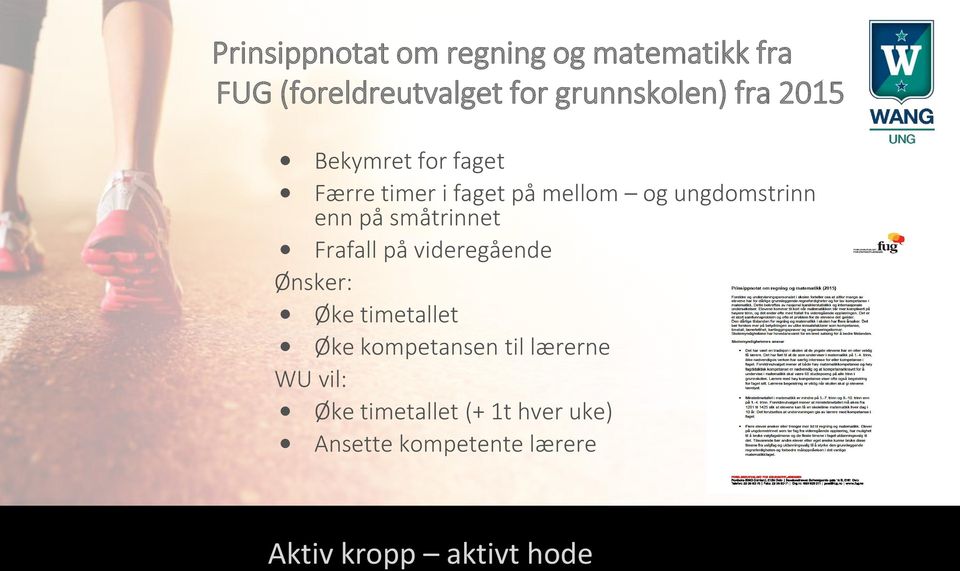 småtrinnet Frafall på videregående Ønsker: Øke timetallet Øke kompetansen til