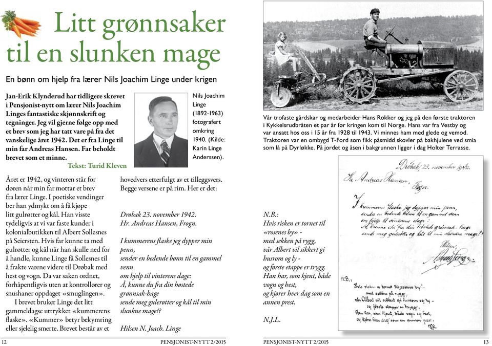 Tekst: Turid Kleven Nils Joachim Linge (1892-1963) fotografert omkring 1940. (Kilde: Karin Linge Anderssen).