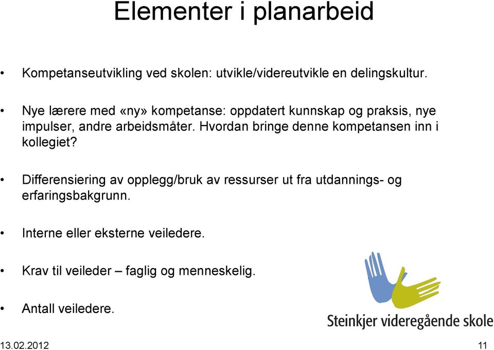 Hvordan bringe denne kompetansen inn i kollegiet?