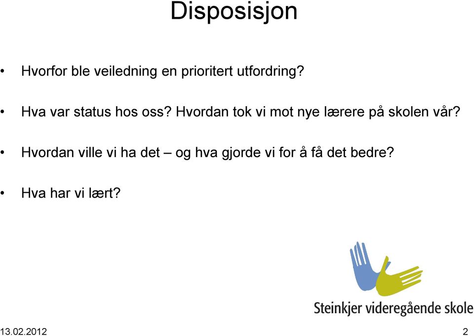 Hvordan tok vi mot nye lærere på skolen vår?