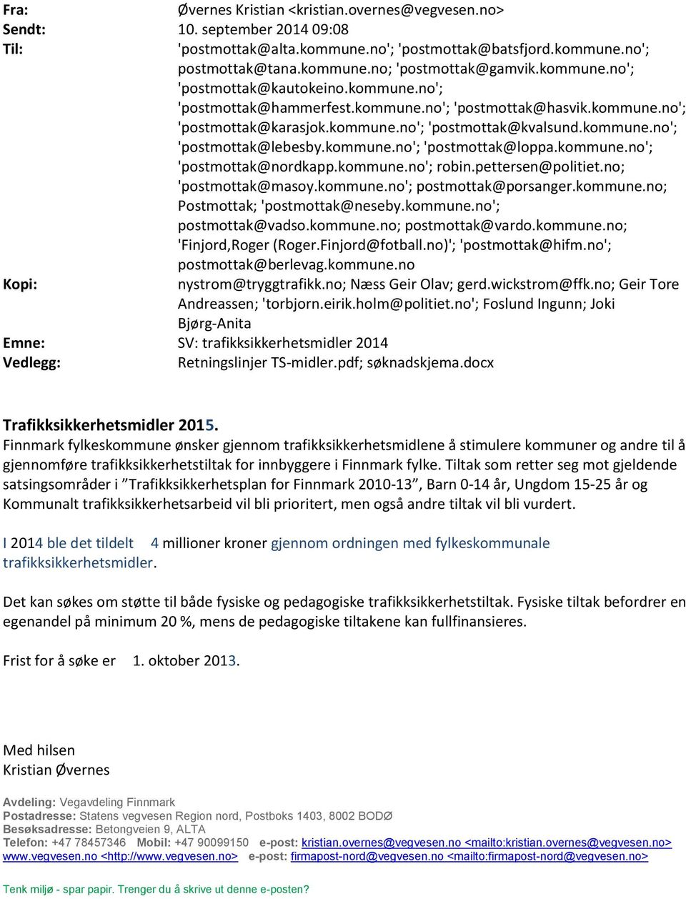 kommune.no'; 'postmottak@loppa.kommune.no'; 'postmottak@nordkapp.kommune.no'; robin.pettersen@politiet.no; 'postmottak@masoy.kommune.no'; postmottak@porsanger.kommune.no; Postmottak; 'postmottak@neseby.