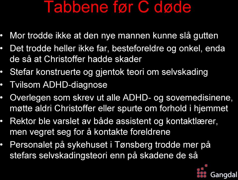 ADHD- og sovemedisinene, møtte aldri Christoffer eller spurte om forhold i hjemmet Rektor ble varslet av både assistent og