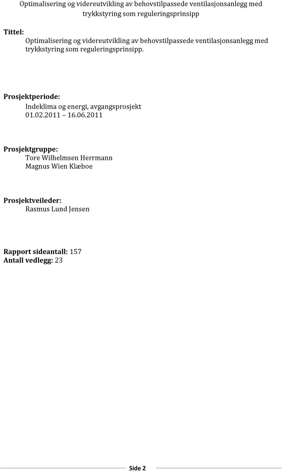 Prosjektperiode: Indeklima og energi, avgangsprosjekt 01.02.2011 16.06.