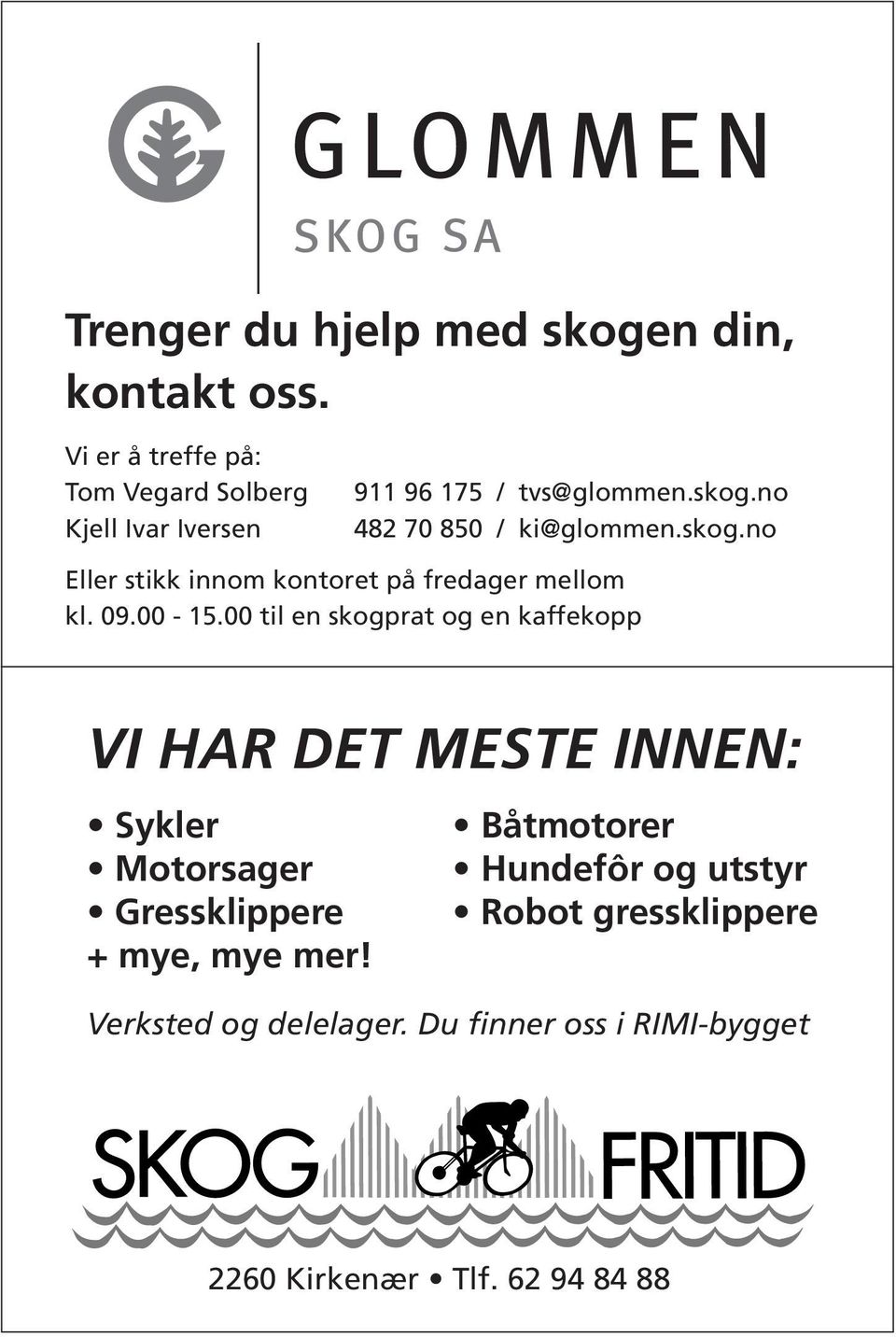 skog.no Eller stikk innom kontoret på fredager mellom kl. 09.00-15.