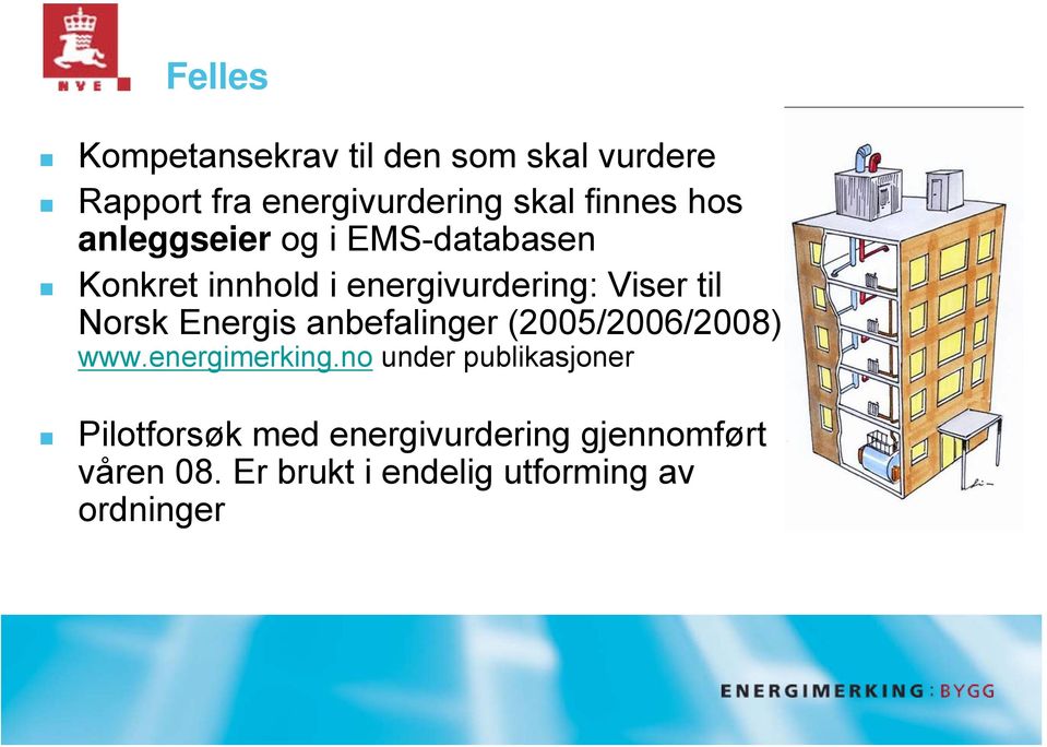 Energis anbefalinger (2005/2006/2008) www.energimerking.