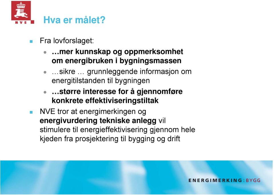 grunnleggende informasjon om energitilstanden til bygningen større interesse for å gjennomføre