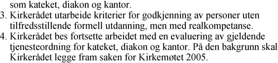 formell utdanning, men med realkompetanse. 4.