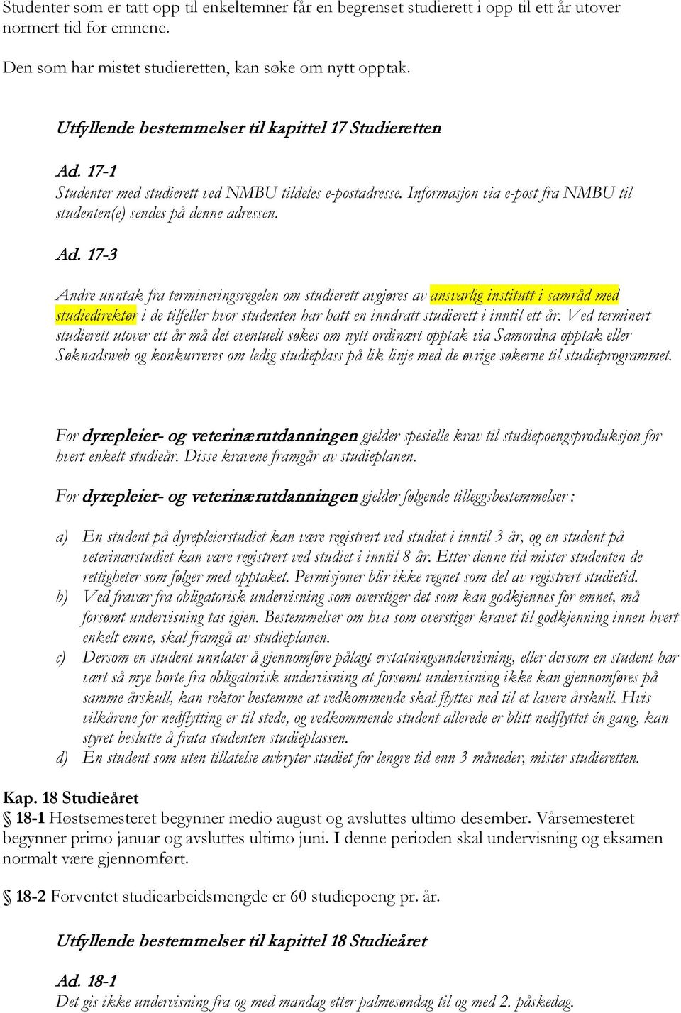 17-1 Studenter med studierett ved NMBU tildeles e-postadresse. Informasjon via e-post fra NMBU til studenten(e) sendes på denne adressen. Ad.