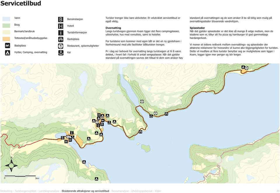 Overnatting Langs turistvegen gjennom Kvam ligger det flere campingplasser, utleiehytter, hus med romutleie, samt to hoteller.