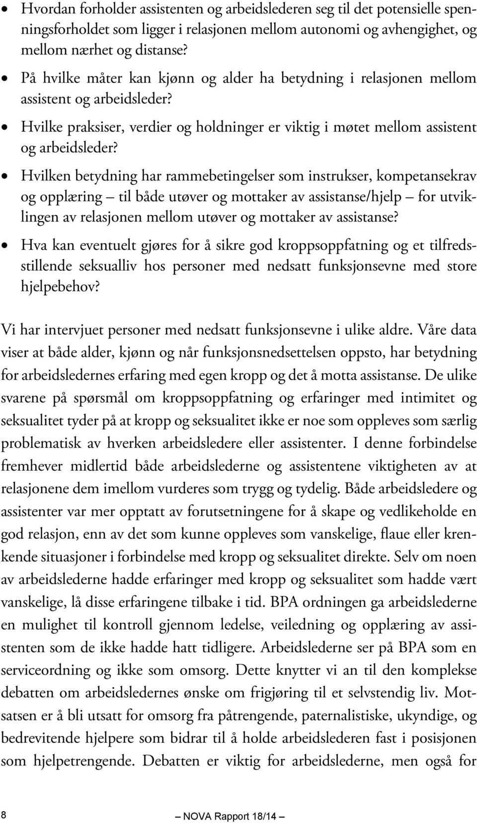 Hvilken betydning har rammebetingelser som instrukser, kompetansekrav og opplæring til både utøver og mottaker av assistanse/hjelp for utviklingen av relasjonen mellom utøver og mottaker av