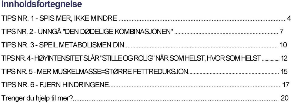 4 - HØYINTENSITET SLÅR "STILLE OG ROLIG" NÅR SOM HELST, HVOR SOM HELST... 12 TIPS NR.