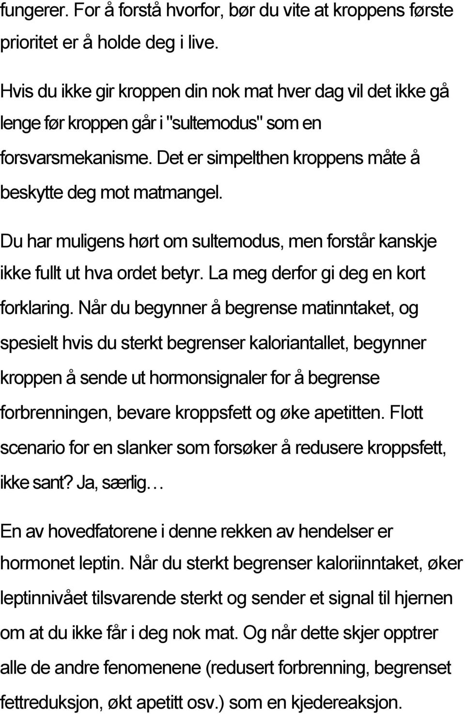 Du har muligens hørt om sultemodus, men forstår kanskje ikke fullt ut hva ordet betyr. La meg derfor gi deg en kort forklaring.