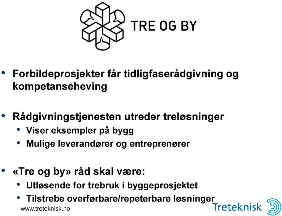 Mulige leverandører og entreprenører «Tre og by» råd skal være: