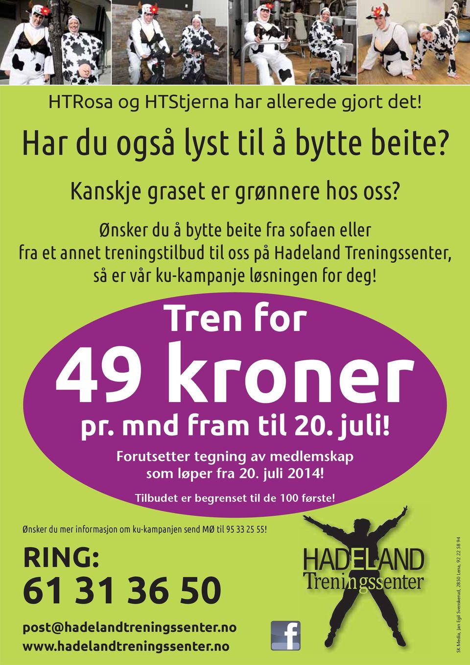 Tren for 49 kroner pr. mnd fram til 20. juli! Forutsetter tegning av medlemskap som løper fra 20. juli 2014! Tilbudet er begrenset til de 100 første!