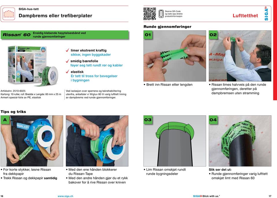 2510-65 Kartong: 10 ruller, rull: Bredde x Lengde: 60 mm x 25 m Armert spesial-folie av PE, elastisk elastisk Er tett til tross for bevegelser i bygningen Ved isolasjon over sperrene og