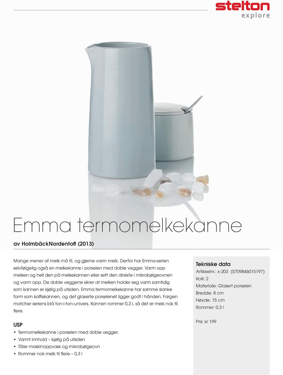 Emma termomelkekanne har samme slanke form som kaffekannen, og det glaserte porselenet ligger godt i hånden. Fargen matcher seriens blå ton-i-ton-univers.