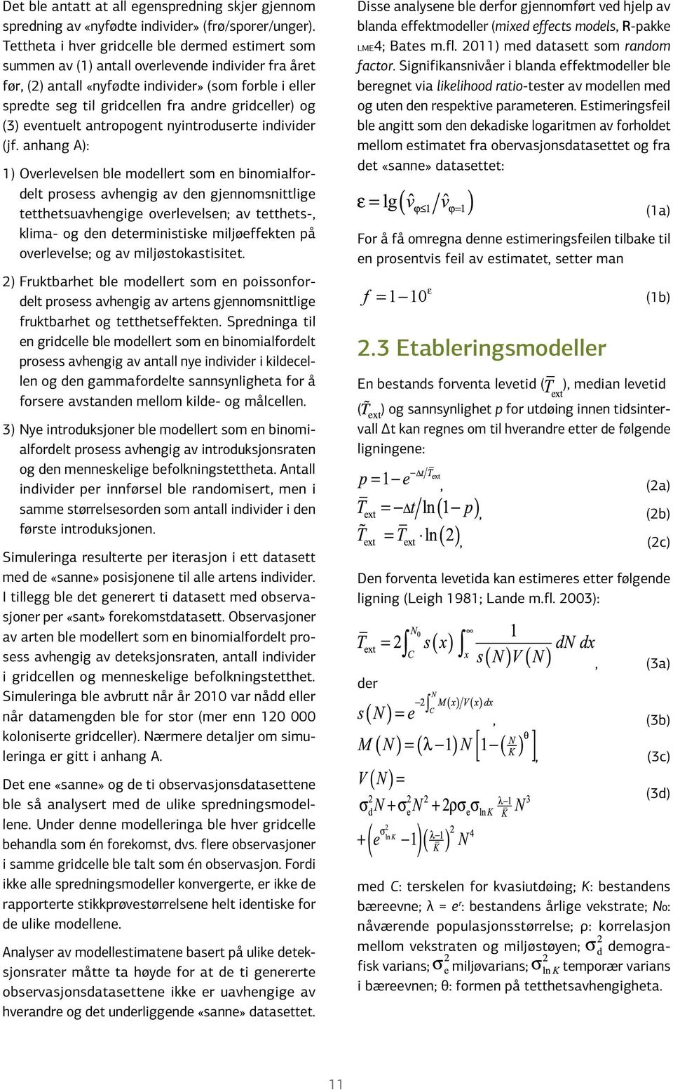 gridceller) og (3) eventuelt antropogent nyintroduserte individer (jf.