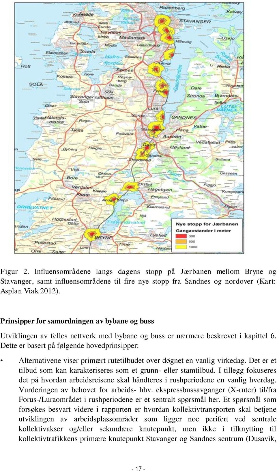 Dette er basert på følgende hovedprinsipper: Alternativene viser primært rutetilbudet over døgnet en vanlig virkedag. Det er et tilbud som kan karakteriseres som et grunn- eller stamtilbud.