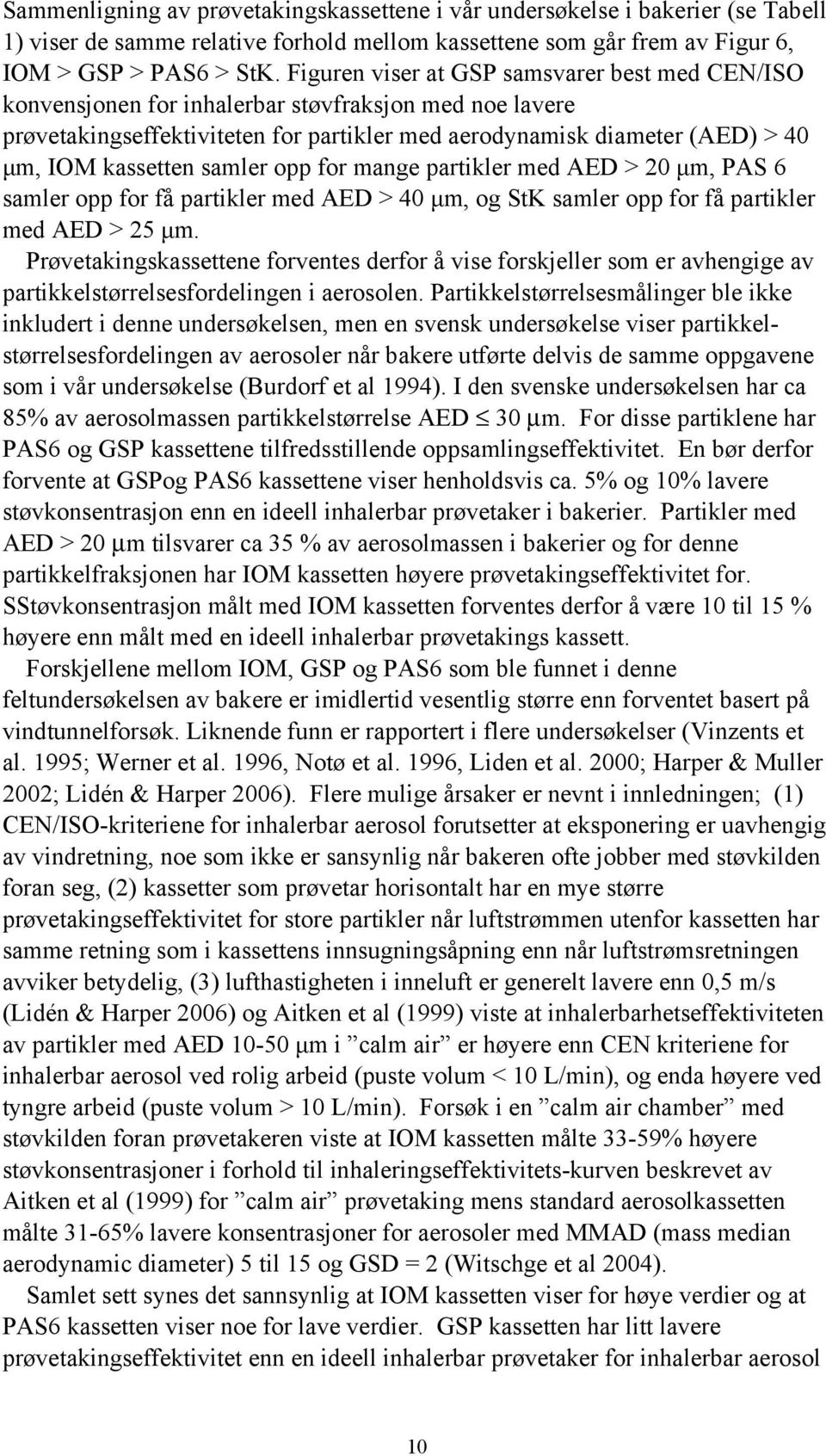 samler opp for mange partikler med AED > 20 μm, PAS 6 samler opp for få partikler med AED > 40 μm, og StK samler opp for få partikler med AED > 25 μm.