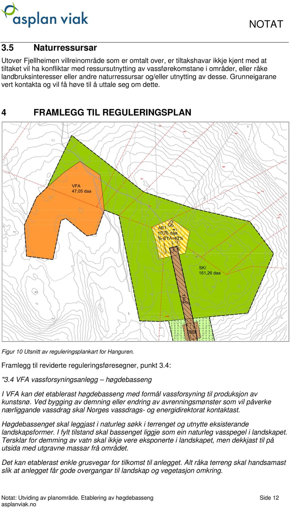 4 FRAMLEGG TIL REGULERINGSPLAN Figur 10 Utsnitt av reguleringsplankart for Hanguren. Framlegg til reviderte reguleringsføresegner, punkt 3.4: "3.