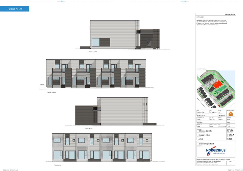 E1 MERKADER: er oppgitt i hht S3940 Tekniske forhold i bygningsmessig Fasade nordøst LOKALISERIGSFIGUR: -2 4,34-1 4,5-4 4,02-3 4,18-5 3,86 C+ 4,5 m Fasade nordvest 4m A4 A2 3 2 TYE C 4,59 1 B2-3 B2-4