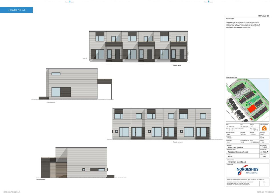 VEDLEGG E1 MERKADER: er oppgitt i hht S3940 Tekniske forhold i bygningsmessig C+ Fasade sørøst LOKALISERIGSFIGUR: -2 4,34-1 4,5-4 4,02-3 4,18-5 3,86 4,5 m Fasade sørvest 4m A4 A2 3 2 TYE C 4,59 1