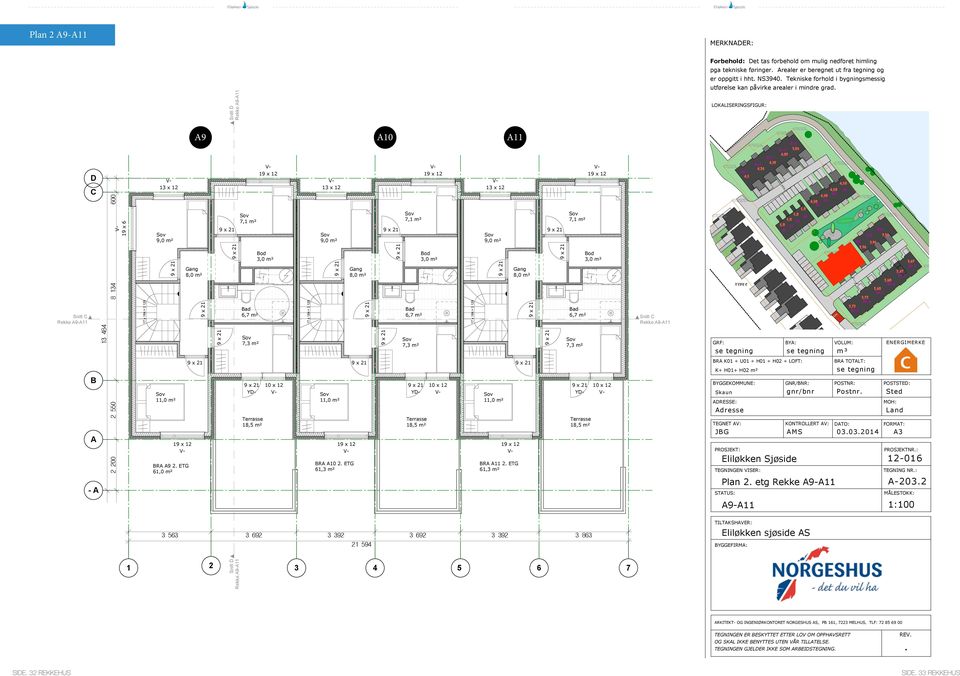 12 13 x 12 9,0 m² 11,0 m² 1 19 x 12 BRA 1 2 ETG 8,0 m² 7,1 m² 6,7 m² 7,3 m² Terrasse 18,5 m² 19 x 12 3,0 m² 10 x 12 Snitt C Rekke -1 X= 553 371,401 Y= 7 023 354,863 X= 553 377,234 Y= 7 023 381,442-1