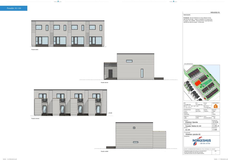 VEDLEGG E1 MERKADER: er oppgitt i hht S3940 Tekniske forhold i bygningsmessig Fasade sørøst LOKALISERIGSFIGUR: -2 4,34-1 4,5-4 4,02-3 4,18-5 3,86 4,5 m Fasade sørvest 4m A4 A2 3 2 TYE C 4,59 1 B2-3