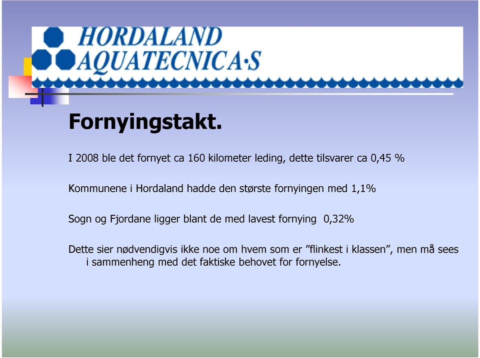 i Hordaland hadde den største fornyingen med 1,1% Sogn og Fjordane ligger blant de